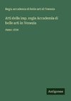 Atti della imp. regia Accademia di belle arti in Venezia