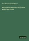 Mémoire historique sur l'abbaye de Baume-les-Dames