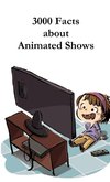 3000 Facts about Animated Shows