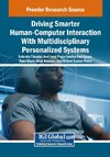 Driving Smarter Human-Computer Interaction With Multidisciplinary Personalized Systems