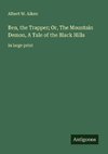 Ben, the Trapper; Or, The Mountain Demon, A Tale of the Black Hills