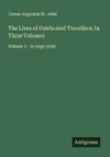 The Lives of Celebrated Travellers; In Three Volumes