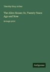 The Allen House; Or, Twenty Years Ago and Now