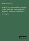 A Letter on the Abolition of the Slave Trade; Addressed to the freeholders and other inhabitants of Yorkshire