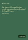 The Survey of Cornwall; And an epistle concerning the excellencies of the English tongue