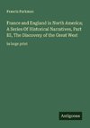 France and England in North America; A Series Of Historical Narratives, Part III, The Discovery of the Great West