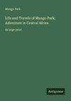 Life and Travels of Mungo Park; Adventure in Central Africa
