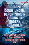 Big Game Fishing Down Under - Complete Guide to Black Marlin Fishing