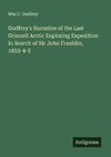 Godfrey's Narrative of the Last Grinnell Arctic Exploring Expedition in Search of Sir John Franklin, 1853-4-5