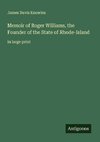 Memoir of Roger Williams, the Founder of the State of Rhode-Island