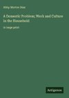 A Domestic Problem; Work and Culture in the Household