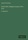 Lucky Pehr; Allegorical play in Five Acts