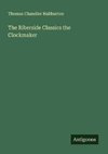 The Riberside Classics the Clockmaker