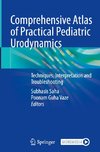 Comprehensive Atlas of Practical Pediatric Urodynamics