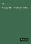 Vestiges of the Spirit-History of Man
