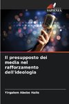 Il presupposto dei media nel rafforzamento dell'ideologia