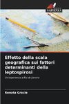 Effetto della scala geografica sui fattori determinanti della leptospirosi