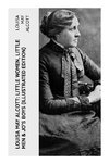 Louisa May Alcott: Little Women, Little Men & Jo's Boys (Illustrated Edition)