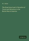 The Great Lone Land: A Narrative of Travel and Adventure in the North-West of America