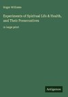 Experiments of Spiritual Life & Health, and Their Preservatives