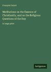 Meditations on the Essence of Christianity, and on the Religious Questions of the Day