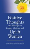 Positive Thoughts and Messages to Inspire, Motivate and Uplift Women