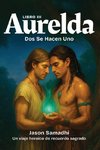 Las Crónicas de Aurelda, Dos se hacen uno, Libro 3