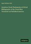 American Greek Testaments A Critical Bibliography of the Greek New Testament as Published America