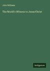 The World's Witness to Jesus Christ