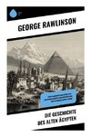 Die Geschichte des Alten Ägypten