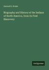 Biography and History of the Indians of North America, from its First Discovery