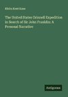 The United States Grinnell Expedition in Search of Sir John Franklin: A Personal Narrative