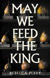 May We Feed the King
