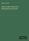 Atlas der Mikroskopischen Pathologischen Anatomie