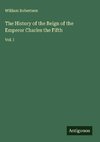 The History of the Reign of the Emperor Charles the Fifth
