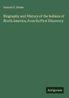 Biography and History of the Indians of North America, from its First Discovery