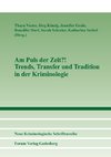 Am Puls der Zeit?!  Trends, Transfer und Tradition in der Kriminologie