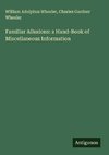Familiar Allusions: a Hand-Book of Miscellaneous Information