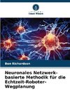 Neuronales Netzwerk-basierte Methodik für die Echtzeit-Roboter-Wegplanung