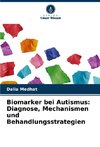 Biomarker bei Autismus: Diagnose, Mechanismen und Behandlungsstrategien