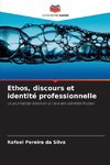 Ethos, discours et identité professionnelle