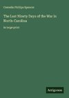 The Last Ninety Days of the War in North-Carolina