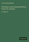 The Works of John Greenleaf Whittier; Volume VI, Complete