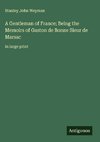 A Gentleman of France; Being the Memoirs of Gaston de Bonne Sieur de Marsac