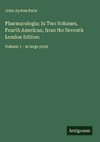 Pharmacologia; In Two Volumes, Fourth American, from the Seventh London Edition
