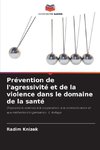 Prévention de l'agressivité et de la violence dans le domaine de la santé