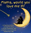 Mama, would you love me IF?