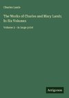 The Works of Charles and Mary Lamb; In Six Volumes
