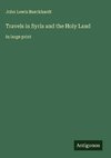 Travels in Syria and the Holy Land