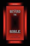 Beyond the Bible Volume 1